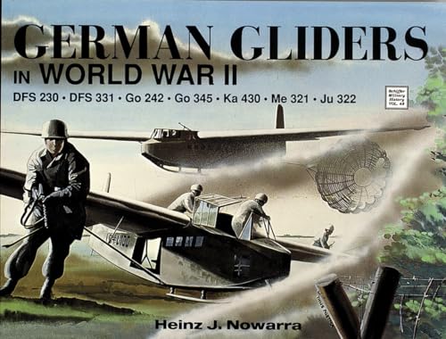 9780887403583: German Gliders in WWII (Schiffer Military History): DFS 230, DFS 331, Go 242, Go 345, Ka 430, Me 321, Ju 322: 48