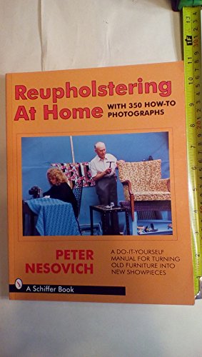 Imagen de archivo de Reupholstering at Home: A Do-It-Yourself Manual for Turning Old Furniture into New Showpieces a la venta por Montana Book Company