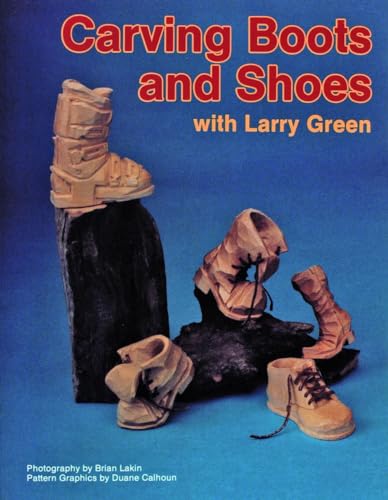 Imagen de archivo de Carving Boots and Shoes with Larry Green a la venta por HPB-Emerald