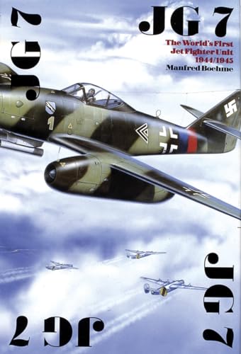 Imagen de archivo de JG 7: The Worlds First Jet Fighter Unit 1944/1945 a la venta por Village Booksmith