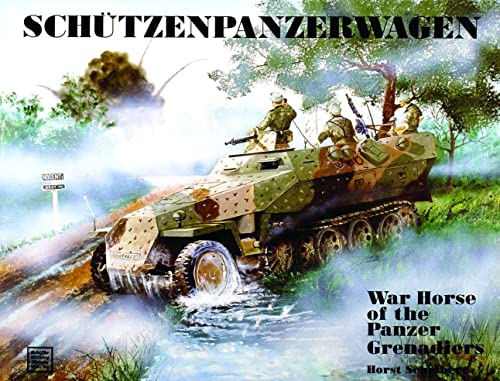 9780887404023: Schtzenpanzerwagen: War Horse of the Panzer-Grenadiers (Military History, Vol 56)