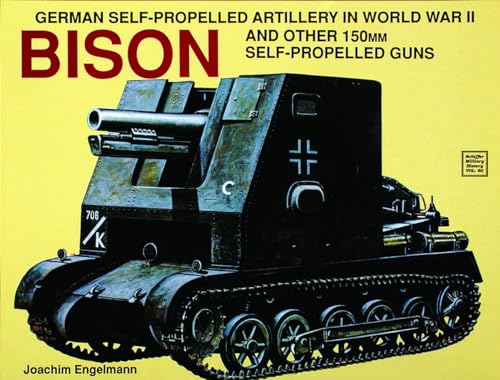 9780887404061: German Self-Propelled Artillery in WWII: Bison (Schiffer Military History, 60)