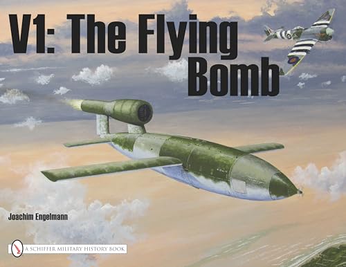Beispielbild fr V1: The Flying Bomb (Schiffer Military History, Vol 62) zum Verkauf von Jeff Stark