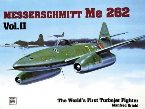 9780887404108: The World's First Turbo-Jet Fighter: v. 2 (World's First Turbo-Jet Fighter - Me 262): Me 262 Vol.II