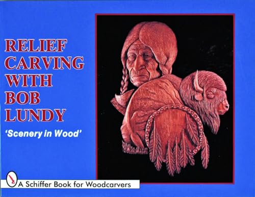 9780887404399: Relief Carving with Bob Lundy: "Scenery in Wood" (Schiffer Book for Woodcarvers)