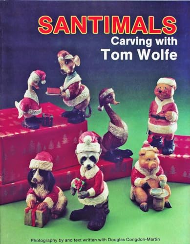 Stock image for Santimals Carving With Tom Wolfe for sale by HPB-Diamond