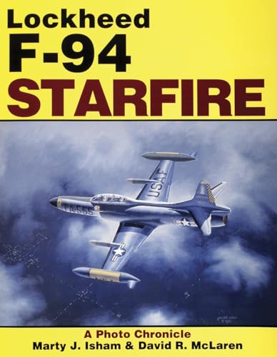 Imagen de archivo de Lockheed F-94 Starfire: A Photo Chronicle a la venta por Martin Nevers- used & rare books