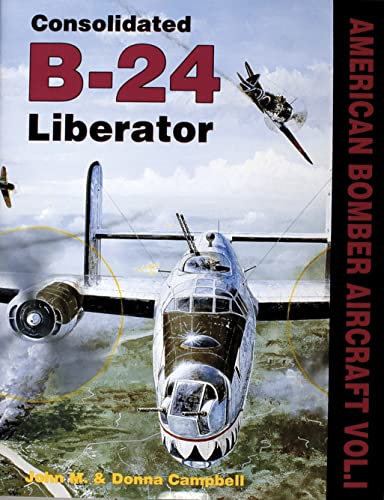 Imagen de archivo de Consolidated B-24 Liberator (American Bomber Aircraft, Vol. 1) a la venta por KULTURAs books