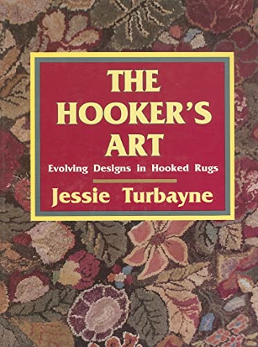 Stock image for The Hooker's Art: Evolving Designs in Hooked Rugs for sale by HPB Inc.