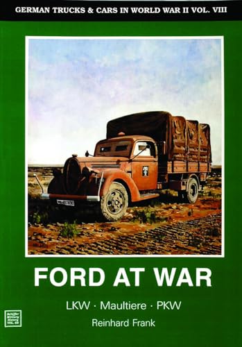 9780887404801: German Trucks and Cars in WWII Vol VIII: Ford at War: German Wars and Cars in World War Ii, Vol VIII