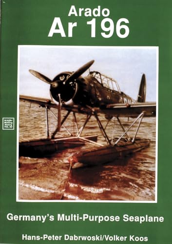 Stock image for Arado Ar 196: Germany's Multi-Purpose Seaplane (Schiffer Military / Aviation History) for sale by HPB-Diamond
