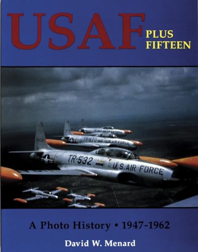 Stock image for USAF Plus Fifteen: A Photo History 1947-62 for sale by ZBK Books