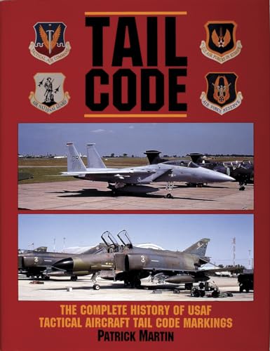 Stock image for Tail Code USAF: The Complete History of USAF Tactical Aircraft Tail Code Markings (Schiffer Military Aviation History) for sale by Lavyrinthos Bookstore Athens