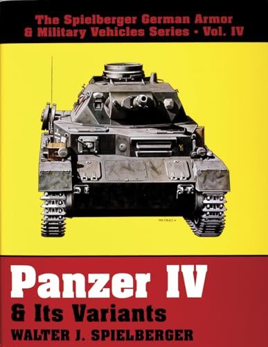 Panzer IV & Its Variants. Spielberger German Armor & Military Vehicles Series Vol. IV.