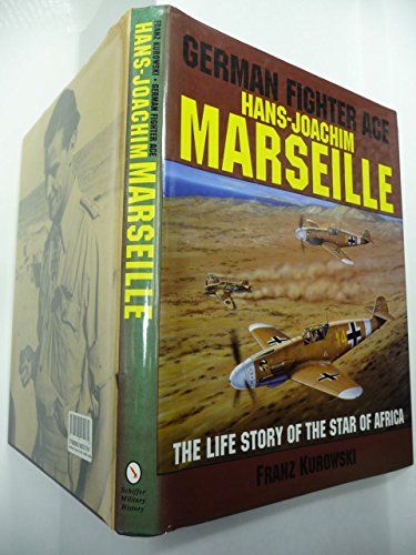 Stock image for German Fighter Ace Hans-Joachim Marseille: "Star of Africa" (Schiffer Military History): The Life Story of the "Star of Africa" for sale by WorldofBooks