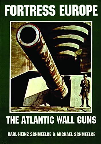 Beispielbild fr Fortress Europe: The Atlantic Wall Guns zum Verkauf von Books From California