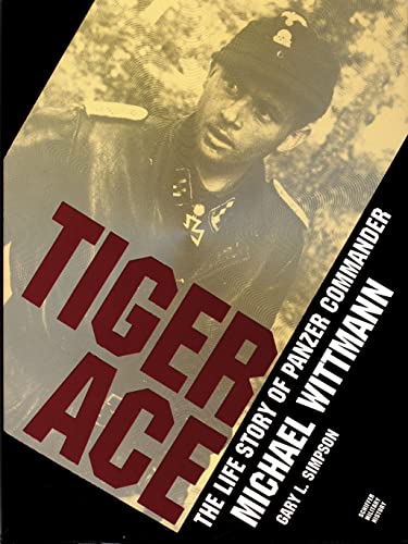 Stock image for Tiger Ace: The Life Story of Panzer Commander Michael Wittmann for sale by HPB-Red