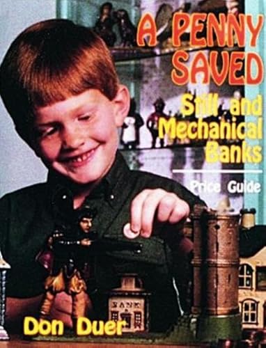 Stock image for A Penny Saved : Still and Mechanical Banks for sale by Novel Ideas Books & Gifts