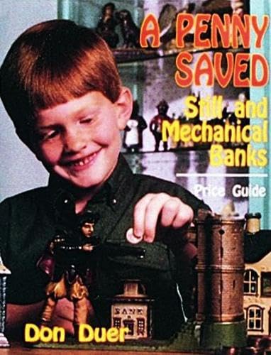 Stock image for A Penny Saved: Still and Mechanical Banks for sale by Archer's Used and Rare Books, Inc.