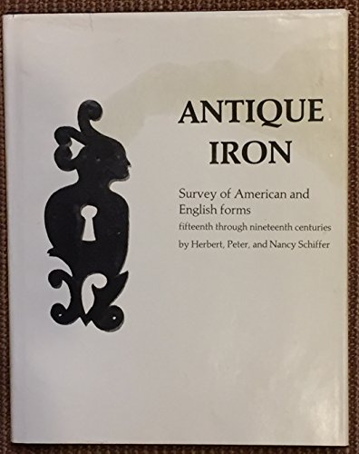 Stock image for Antique Iron, English and American: 15th Century Through 1850 (348P) for sale by Affordable Collectibles