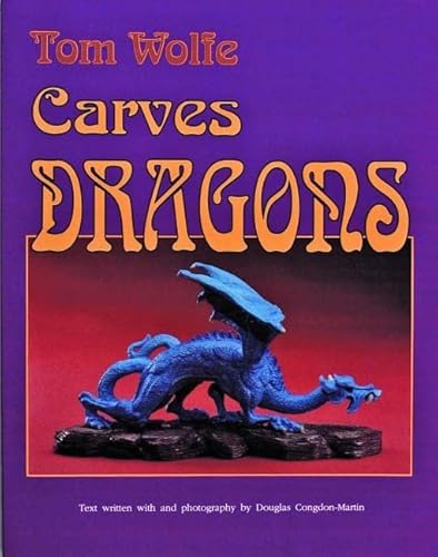 Beispielbild fr Tom Wolfe Carves Dragons zum Verkauf von Ageless Pages