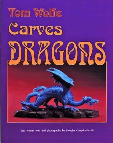 Stock image for Tom Wolfe Carves Dragons for sale by Ageless Pages