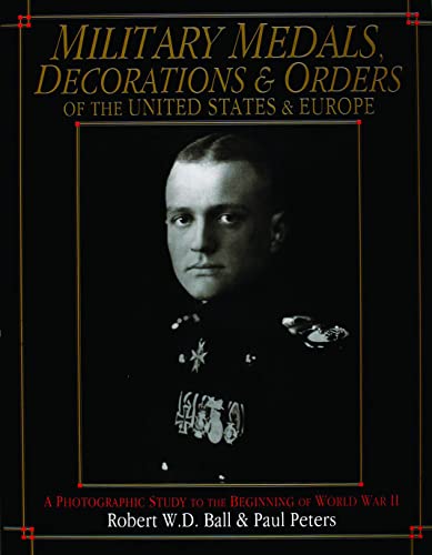 Imagen de archivo de Military Medals, Decorations, and Orders of the United States and Europe: A Photographic Study to the Beginning of WWII (Schiffer Military Aviation History) a la venta por BooksRUS
