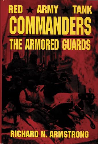 Beispielbild fr Red Army Tank Commanders: The Armored Guards (Schiffer Military Aviation History) zum Verkauf von HPB-Diamond