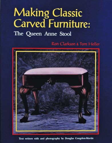 Stock image for Making Classic Carved Furniture: The Queen Anne Stool for sale by Books From California