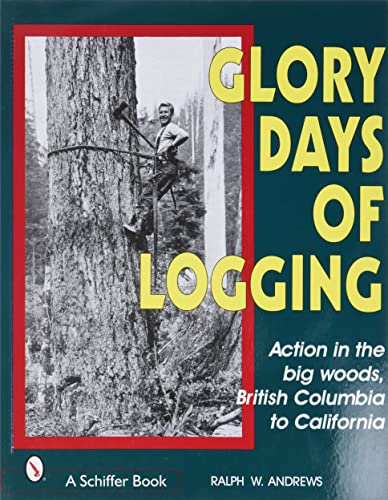 Beispielbild fr Glory Days of Logging zum Verkauf von WorldofBooks