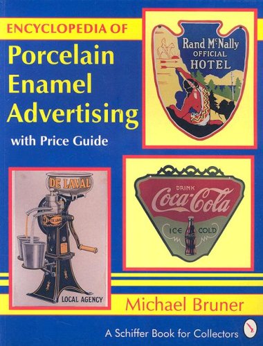Imagen de archivo de Encyclopedia of Porcelain Enamel Advertising: With Price Guide (A Schiffer Book for Collectors) a la venta por Books of the Smoky Mountains