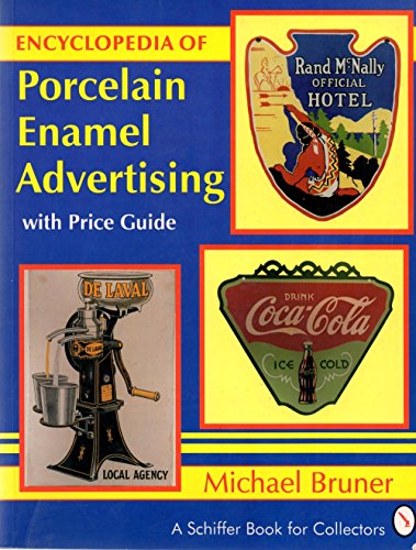 Stock image for Encyclopedia of Porcelain Enamel Advertising: With Price Guide (A Schiffer Book for Collectors) for sale by Books of the Smoky Mountains