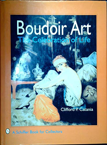 Boudoir Art: The Celebration of Life (A Schiffer Book for Collectors)