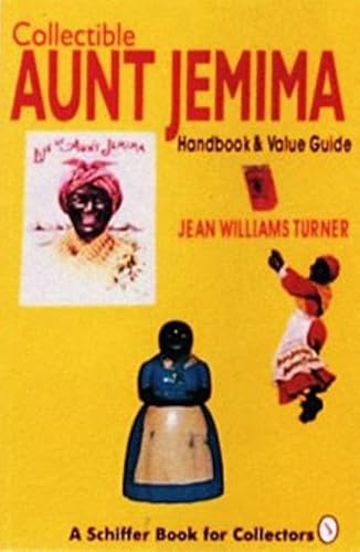 

Collectible Aunt Jemima: Handbook and Value Guide (Schiffer Book for Collectors (Paperback)) [Soft Cover ]