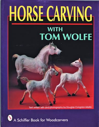 Horse Carving: with Tom Wolfe (Schiffer Book for Woodcarvers) (9780887406492) by Wolfe, Tom