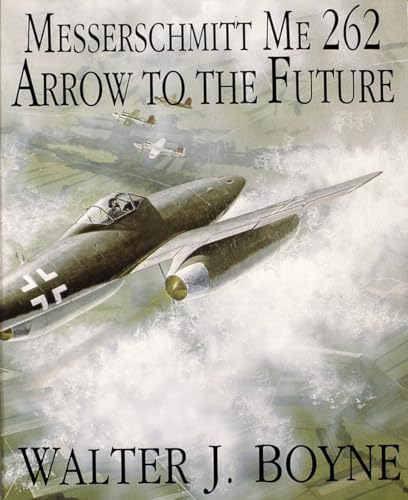 9780887406652: Messerschmitt Me 262: Arrow to the Future (Schiffer Military/Aviation History)