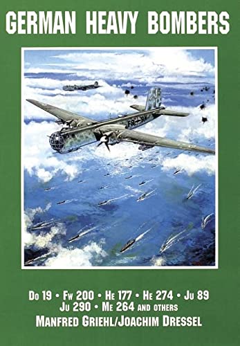 Stock image for German Heavy Bombers: DO 19, FW 200, HE 177, HE 274, JU 89, JU 290, ME 264 and Others for sale by Pomfret Street Books