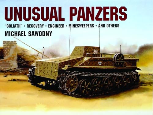 Stock image for Unusual Panzers: Goliath, Recovery, Engineer, Minesweepers and Others for sale by Aladdin Books