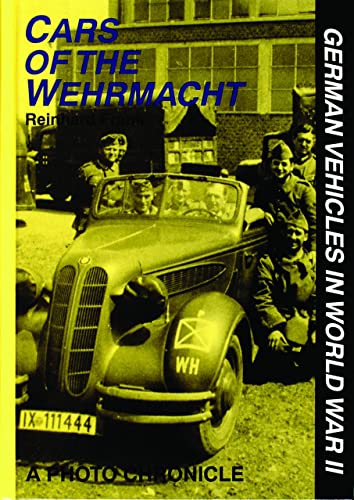 Cars of the Wehrmacht: A Photo Chronicle.