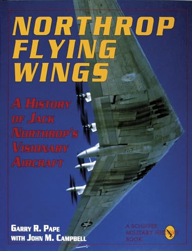 9780887406898: Northrop Flying Wings: A History of Jack Northrop's Visionary Aircraft