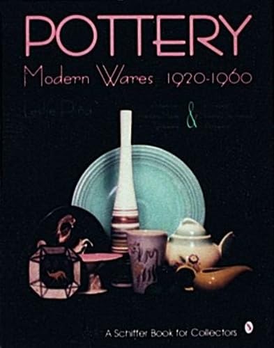 Pottery: Modern Wares, 1920-1960, with Price Guide