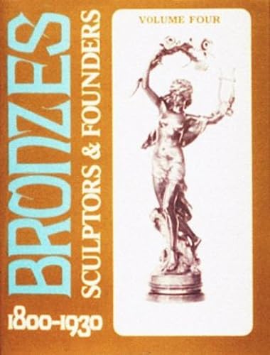Bronzes; Sculptors and Founders, 1800-1930, Vol. 4