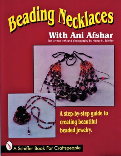 9780887407352: BEADING NECKLACES (A Schiffer Book for Craftspeople): A Step-By-Step Guide to Creating Beautiful Beaded Jewelry (Schiffer Book for Woodcarvers)