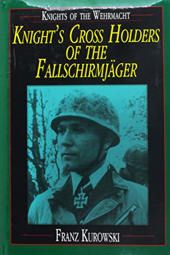 Beispielbild fr Knights of the Wehrmacht: Knight's Cross Holders of the Fallschirmj�ger zum Verkauf von Wonder Book