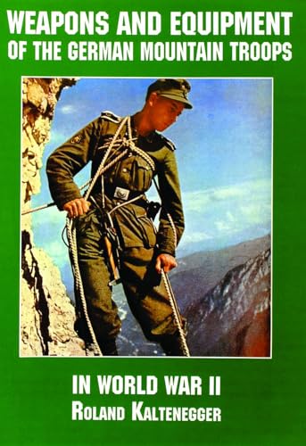 Beispielbild fr Weapons and Equipment of the German Mountain Troops in World War II (Schiffer Military/Aviation History) zum Verkauf von Books From California