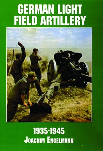 Beispielbild fr German Light Field Artillery in World War II (Schiffer Military/Aviation History): 1935-1945 zum Verkauf von WorldofBooks