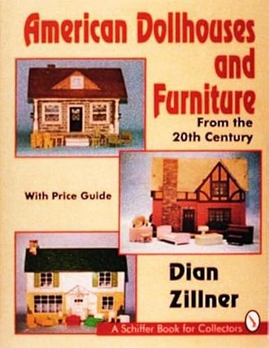 Stock image for AMERICAN DOLLHOUSES AND FURNITURE, FROM THE 20TH CENTURY, with price guide for sale by Melanie Nelson Books