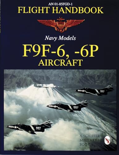 Beispielbild fr An 01-85Fgd-1 Flight Handbook Navy Models: F9F-6, -6P Aircraft zum Verkauf von GF Books, Inc.