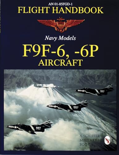 Stock image for An 01-85Fgd-1 Flight Handbook Navy Models: F9F-6, -6P Aircraft for sale by GF Books, Inc.