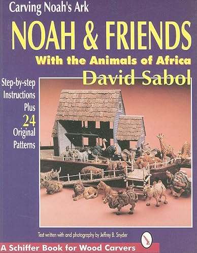 Stock image for Carving Noah's Ark: Noah and Friends With the Animals of Africa for sale by Wonder Book